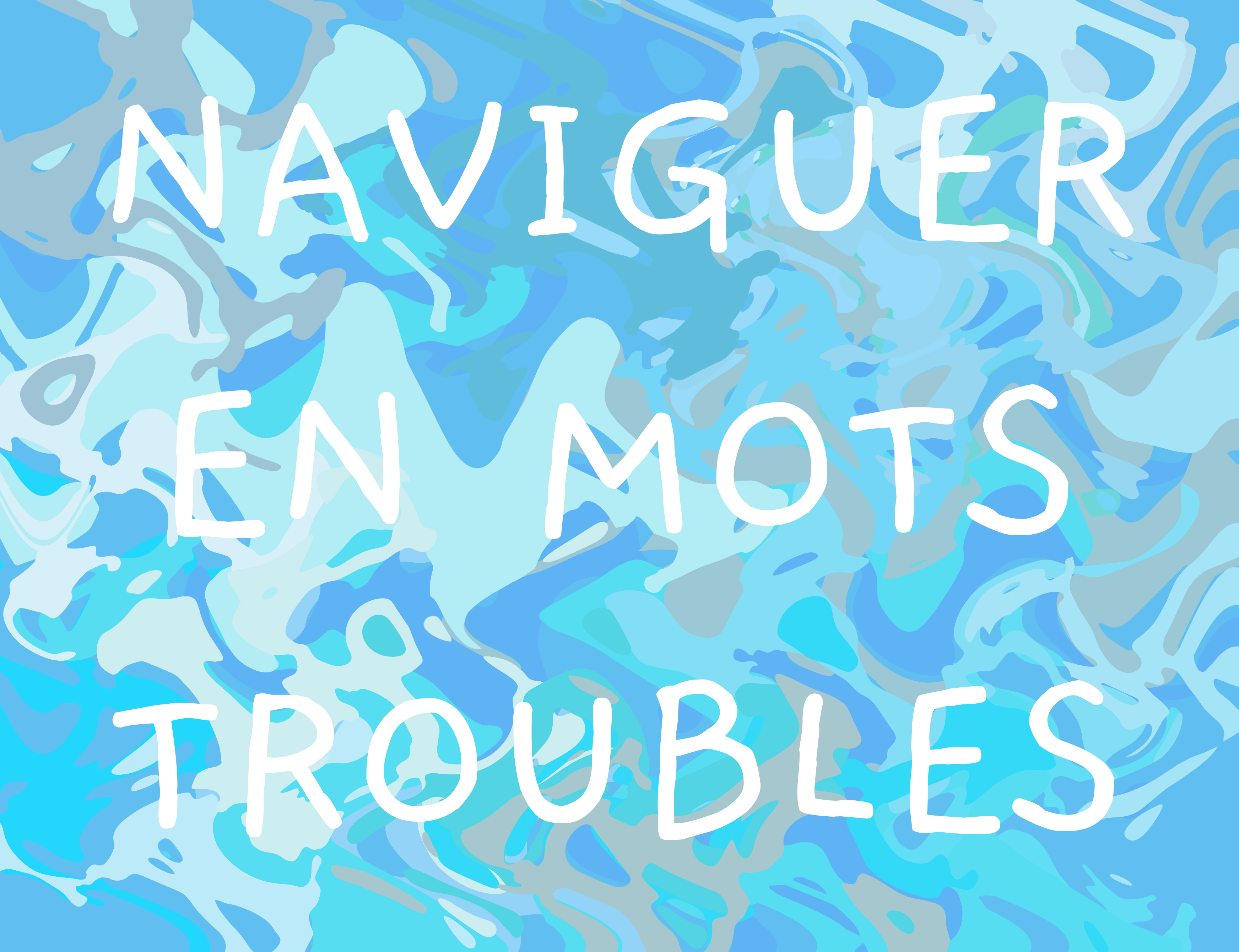 Naviguer en mots troubles