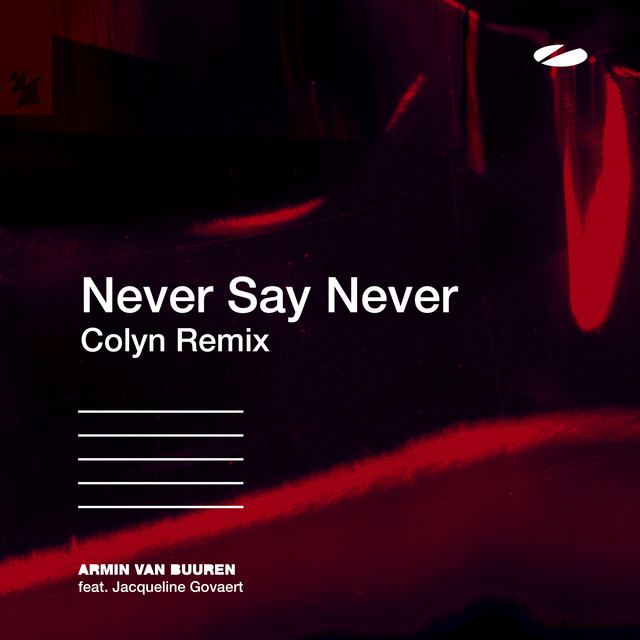 Pochette du single de Armin van Buuren & Jacqueline Govaert & Colyn " Never Say Never (Colyn Remix) " - 14 juillet 2023 - Source Spotify