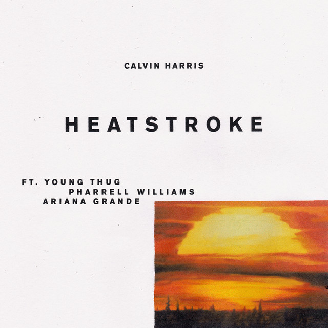 Pochette du single de Calvin Harris & Young Thug & Pharrell Williams & Ariana Grande " Heatstroke (feat. Young Thug, Pharrell Williams & Ariana Grande) " - Sortie 31 mars 2017 - Source Spotify