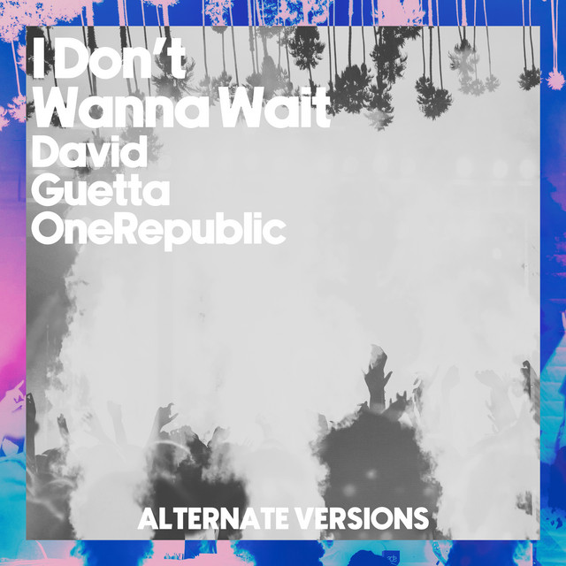 Pochette du single de David Guetta & OneRepublic " I Don't Wanna Wait (Alternative Versions) " - 24 juillet 2024 - Source Spotify