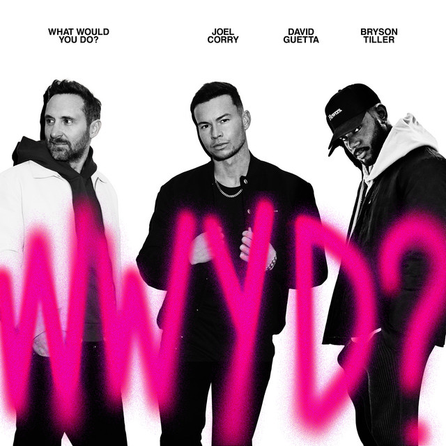 Pochette du single de Joel Corry & David Guetta & Bryson Tiller - What Would You Do? - 18 mars 2022 - Spotify